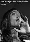 Joe Chicago & the Supercherries | Episode 1 - 
