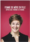 Emma Loiselle dans Femme de mère en fille depuis que l'homme est homme - 
