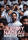 Jeremy Nadeau dans Beaucoup Trop - 