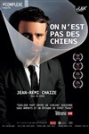 Jean-Rémi Chaize dans On n'est pas des chiens - 
