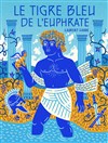 Le tigre bleu de l'Euphrate - 