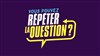 Vous pouvez répéter la question? - 