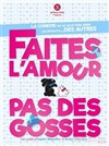 Faites l'amour... Pas des gosses - 