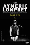 Aymeric Lompret dans tant pis - 
