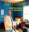 Antoine dans Nostalgique et heureux - 