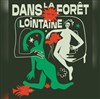 Dans la Forêt (lointaine) - 