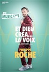 Philippe Roche dans Et Dieu créa la voix - 