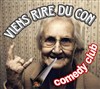 Viens rire du con Comedy Club - 