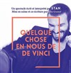 Stan dans Quelque chose en nous Da Vinci - 