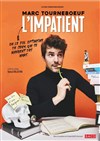 Marc Tourneboeuf dans L'impatient - 