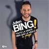 Julien Bing dans Toute la vérité, rien que la vérité (ou presque) - 