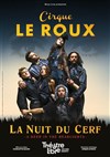 Cirque Le Roux dans La nuit du cerf -