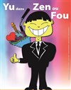 Yu dans Zen et fou - 