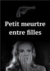 Petits meurtres entre filles - 
