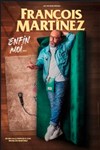 François Martinez dans Enfin moi... - 