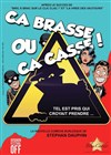 Ça brasse ou ça casse ! - 