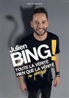 Julien Bing dans Toute la vérité, rien que la vérité, ou presque - 