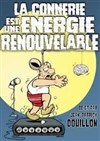 La connerie est une énergie renouvelable - 