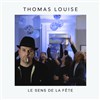 Thomas Louise : Le sens de la fête tour - 