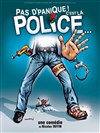 Pas d'panique ! C'est la police... - 