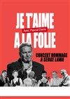 Concert-Hommage à Serge Lama : Je t'aime à la folie - 