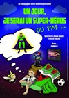 un jour, je serai un super-héros ou pas... - 