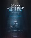 Danny and the Deep Blue Sea - 