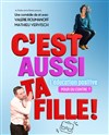 C'est aussi ta fille ! - 