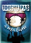 Touche pas à ma lune ! - 
