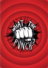 What The Punch !? - 
