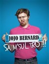 Jojo Bernard dans Sa M'sul tro !! - 