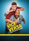 Les Vice Versa dans Tout ce qu'on Imagine - 