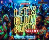 Let's Glow Party : Silent - 