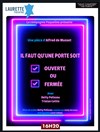 Il faut qu'une porte soit ouverte ou fermée - 