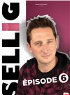 Sellig dans Episode 6 - 