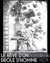 Le rêve d'un drôle d'homme - 
