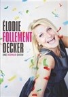 Elodie Decker dans Elodie Follement Decker - 