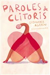 Stéphanie Agrain dans Paroles de clitoris - 