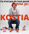 Kostia dans Ça s'est pas du tout passé comme ça ! - 