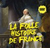 La Folle Histoire de France - 