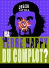 Orbor dans USA, La Terre "Happy" du complot ? - 