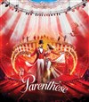 Le Cirque Arlette Gruss dans Parenthèse, la nouvelle création | La Fontaine St Martin - 