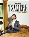Arnaud Tsamere | Nouveau spectacle - 