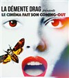 La Démente Drag : Le Cinéma fait son coming-out -