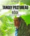 Tanguy Pastureau rôde | nouveau spectacle -