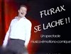 Furax se lâche ! -