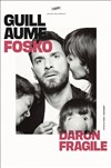 Guillaume Fosko dans Daron Fragile -