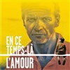 En ce temps là l'amour - 