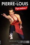 Pierre-Louis dans Papa moderne ? - 