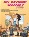On divorce quand ? - 